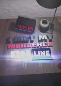 Я встретил своего убийцу онлайн (2021) I Met My Murderer Online