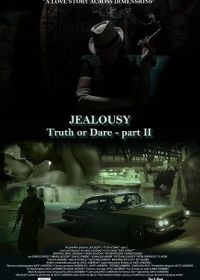 Ревность. Правда или действие. Часть вторая (2021) Jealousy (Truth or Dare - part II)