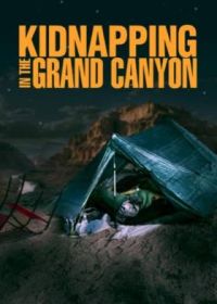 Похищение в Гранд-Каньоне (2023) Kidnapping in the Grand Canyon