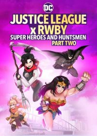 Лига справедливости и Руби: супергерои и охотники. Часть вторая (2023) Justice League x RWBY: Super Heroes and Huntsmen, Part Two