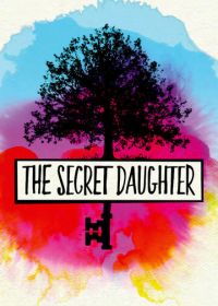 Тайная дочь (2016-2017) The Secret Daughter