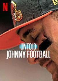 Нерассказанное: Джонни Футбол (2023) Untold: Johnny Football
