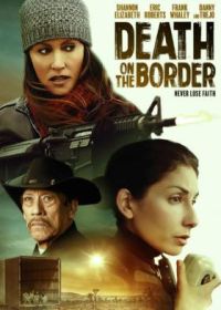 Смерть на границе (2023) Death on the Border