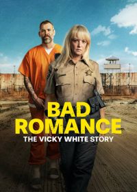 Порочный роман: История Вики Уайт (2023) Bad Romance: The Vicky White Story