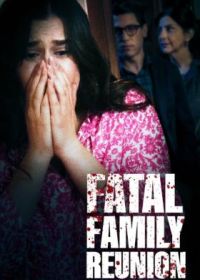 Роковое воссоединение семьи (2022) Fatal Family Reunion