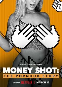 Денежный выстрел: История Pornhub (2023) Money Shot: The Pornhub Story