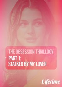 Одержимость: Любовник-сталкер (2020) Obsession: Stalked by My Lover