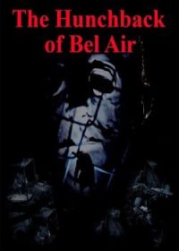 Горбун из Бель-Эйр (2021) The Hunchback of Bel Air