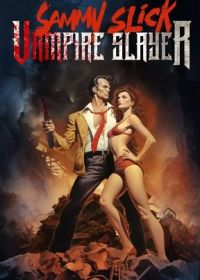 Сэмми Слик: Истребитель вампиров (2023) Sammy Slick: Vampire Slayer