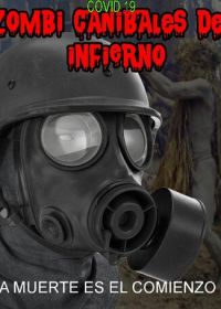 Ковид 19 Зомби-каннибалы из ада (2020) Covid 19 Zombi Canibales del Infierno