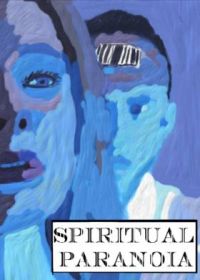 Духовная паранойя (2021) Spiritual Paranoia