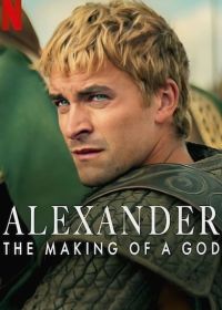 Александр: Создание Бога (2024) Alexander: The Making of a God
