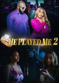 Он играл со мной 2 (2022) He Played Me 2