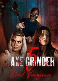 Наточенный топор 5: Кровная месть (2022) Axegrinder 5: Blood Vengeance