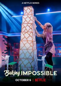 Невероятная выпечка (2021) Baking Impossible