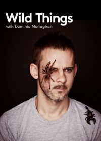 Доминик Монахэн и самые дикие существа (2012-2015) Wild Things with Dominic Monaghan