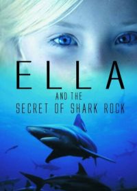 Элла и тайна акульей скалы (2014) Ella and the secret of Shark Rock