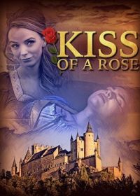Поцелуй розы (2023) Kiss of a Rose