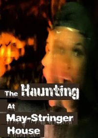 Призраки дома Мэя-Стрингера (2021) The Haunting at May-Stringer House