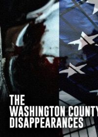 Исчезновения округа Вашингтон (2022) The Washington County Disappearances
