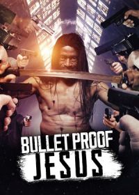 Пуленепробиваемый Иисус (2022) Bulletproof Jesus