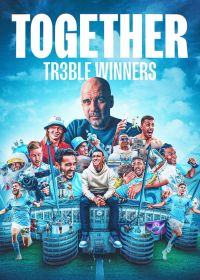 Вместе: завоевание требла (2024) Together: Treble Winners