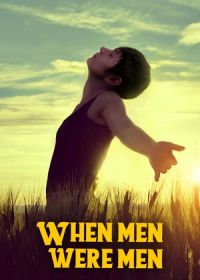 Когда мужчины были мужчинами (2021) When Men Were Men