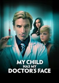 Мой сын — копия моего врача (2024) My Child Has My Doctor's Face