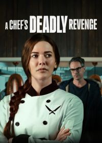 Месть шеф-повара (2024) A Chef's Deadly Revenge