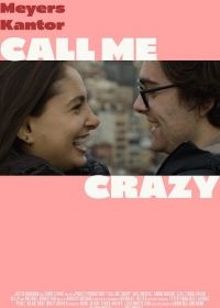 Зови меня безумцем (2022) Call Me Crazy