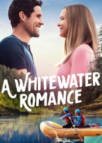 Пороги любви (2024) A Whitewater Romance