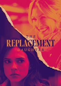 Дочь на замену (2024) The Replacement Daughter