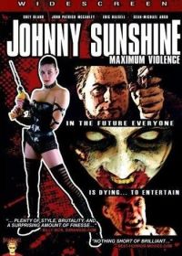 Джони Саншайн: Максимум насилия (2008) Johnny Sunshine Maximum Violence