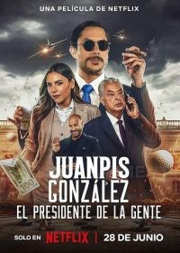 Хуанпис Гонсалес: народный президент (2024) Juanpis González: The People's President