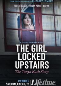 Девушка, запертая наверху: История Тани Кач (2024) The Girl Locked Upstairs: The Tanya Kach Story