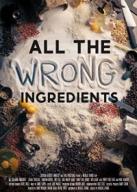 Не те ингредиенты (2023) All the Wrong Ingredients