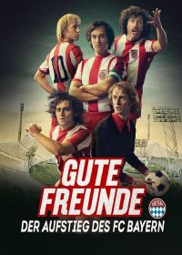 Добрые друзья. Взлёт футбольного клуба Бавария (2023) Gute Freunde - Der Aufstieg des FC Bayern