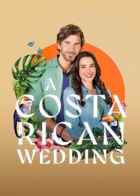 Свадьба в Коста-Рике (2024) A Costa Rican Wedding