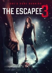 Сбежавшая 3 (2024) The Escapee 3: The Final Escape