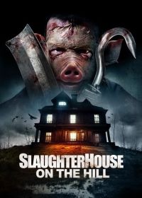 Скотобойня на холме (2024) Slaughterhouse on the Hill