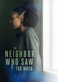 Соседка, которая видела слишком много (2024) The Neighbor Who Saw Too Much