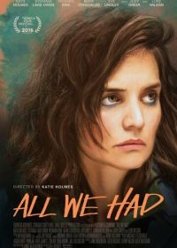 Все, что у нас было (2016) All We Had