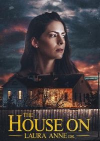 Дом на улице Лоры Энн (2024) The House on Laura Anne Dr.