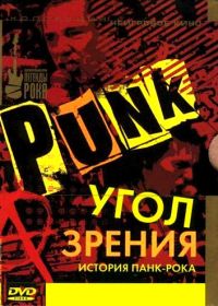 Угол зрения: История панк-рока (2005) Punk: Attitude