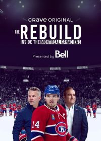 Перестройка: Внутри клуба Монреаль Канадиенс (2024) The Rebuild: Inside the Montreal Canadiens