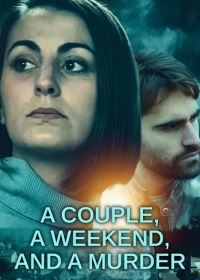 Уикенд для двоих и убийство (2022) Weekend per due (con delitto) / A couple, a weekend and a murder