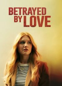 Преданная любовь (2024) Betrayed by Love