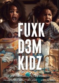 К черту этих детей! (2024) Fuxk D3M Kidz