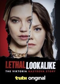 Смертельное сходство: История Виктории Насыровой (2024) Lethal Lookalike: The Viktoria Nasyrova Story