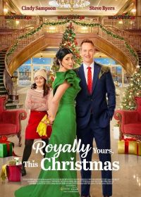 Искренне ваше, Рождество (2023) Royally Yours, This Christmas